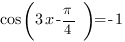 cos(3x-{pi}/4)=-1
