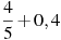 \frac{4}{5}+0,4