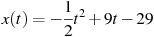 x(t)=-\frac{1}{2}t^2 +9t-29