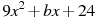 9x^2+bx +24