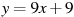 y=9x +9